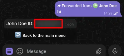 Forwarding a message to the bot reveals the Telegram ID of the user.